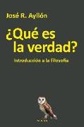 ¿Qué es la verdad? : introducción a la filosofía