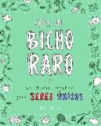 Eres un bicho raro : un diario creativo para seres únicos