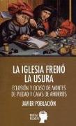 La Iglesia frenó la usura : eclosión y ocaso de montes de piedad y cajas de ahorros