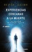 Experiencias cercanas a la muerte : una señal del cielo que nos abre a la vida invisible