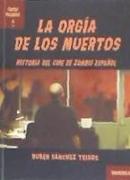 La orgía de los muertos : historia del cine de zombis español