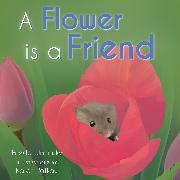 A Flower is a Friend