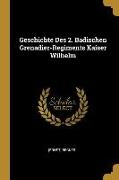 Geschichte Des 2. Badischen Grenadier-Regiments Kaiser Wilhelm