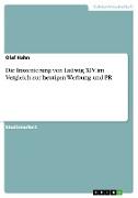 Die Inszenierung von Ludwig XIV. im Vergleich zur heutigen Werbung und PR