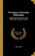 Principles of Christian Philosophy: Containing the Doctrines, Duties, Admonitions and Consolations