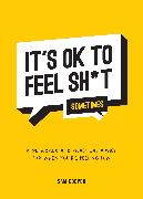 It's OK to Feel Sh*t (Sometimes)