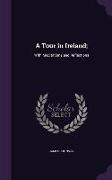 A Tour in Ireland;: With Meditations and Reflections