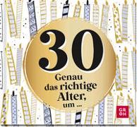 30 - Genau das richtige Alter, um