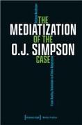 The Mediatization of the O.J. Simpson Case