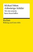 ›Schwierige‹ Schüler. Wer sie versteht, kann ihnen helfen. Reclam Bildung und Unterricht