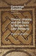 Theory, History, and the Study of Religion in Late Antiquity