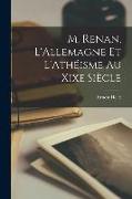 M. Renan, L'Allemagne Et L'Athéisme Au Xixe Siècle