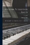 Johann Sebastian Bach: His Work and Influence On the Music of Germany, 1685-1750; Volume 3