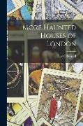 More Haunted Houses of London