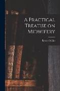 A Practical Treatise on Midwifery