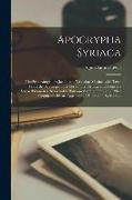 Apocrypha Syriaca: The Protevangelium Jacobi and Transitus Mariae, with texts from the Septuagint, the Corân, the Peshitta and from the S