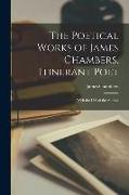 The Poetical Works of James Chambers, Itinerant Poet: With the Life of the Author