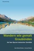 Wandern wie gemalt Graubu¨nden