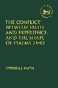 The Conflict Between Faith and Experience, and the Shape of Psalms 73–83