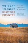 Wallace Stegner's Unsettled Country