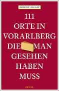 111 Orte im Vorarlberg, die man gesehen haben muss