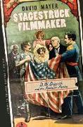 Stagestruck Filmmaker: D. W. Griffith & the American Theatre