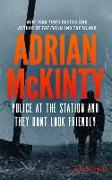 Police at the Station and They Don't Look Friendly: A Detective Sean Duffy Novel