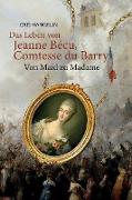 Das Leben von Jeanne Bécu, Comtesse du Barry Von Maid zu Madame