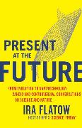 Present at the Future