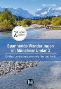 Spannende Wanderungen im Münchner Umland