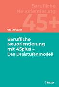 Berufliche Neuorientierung mit 45plus - Das Dreistufenmodell