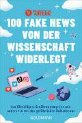 100 Fake News von der Wissenschaft widerlegt