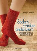 Socken stricken andersrum - Von der Spitze zum Bündchen. Die geniale Methode für passgenaues Stricken