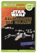 SUPERLESER! Star Wars™ Raumschiffe der Galaxis