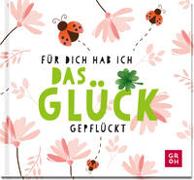 Für dich hab ich das Glück gepflückt