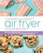 The Skinny Sweet Air Fryer Cookbook