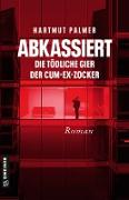 Abkassiert - Die tödliche Gier der Cum-Ex-Zocker