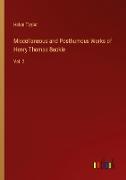 Miscellaneous and Posthumous Works of Henry Thomas Buckle