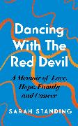 Dancing With The Red Devil: A Memoir of Love, Hope, Family and Cancer