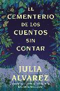 Cemetery of Untold Stories \ El cementerio de los cuentos sin contar (Sp. ed.)