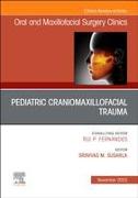 Pediatric Craniomaxillofacial Trauma, An Issue of Oral and Maxillofacial Surgery Clinics of North America: Volume 35-4