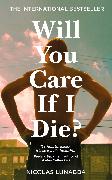 Will You Care If I Die?