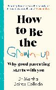 How to Be The Grown-Up