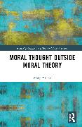 Moral Thought Outside Moral Theory