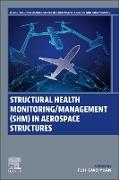 Structural Health Monitoring/Management (SHM) in Aerospace Structures