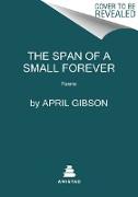 The Span of a Small Forever