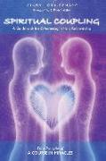 Spiritual Coupling: A Guidebook for Experiencing a Holy Relationship