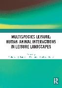 Multispecies Leisure: Human-Animal Interactions in Leisure Landscapes