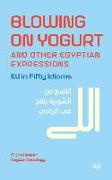 Blowing on Yogurt and Other Egyptian Arabic Expressions