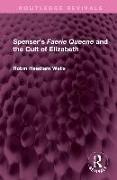 Spenser's Faerie Queene and the Cult of Elizabeth